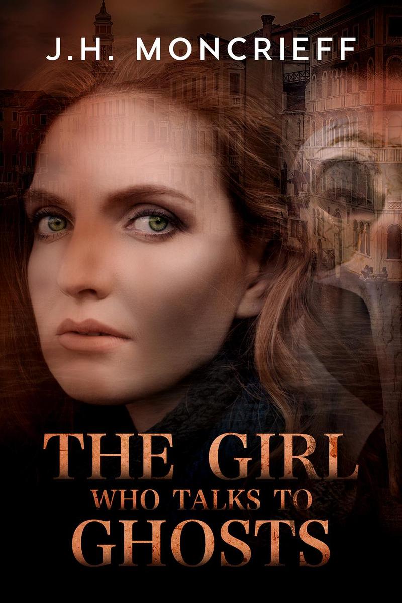 the-girl-who-talks-to-ghosts by jh moncrieff